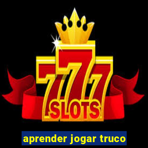 aprender jogar truco